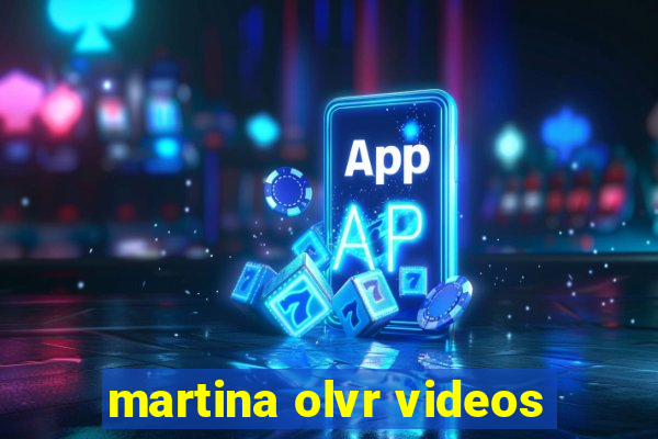 martina olvr videos